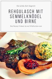 Rehgulasch Mit Semmelknodel Und Birne Allekochen Com Rezept Rehgulasch Gulasch Rezepte