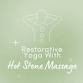 Restorative Yoga & Hot Stone CC