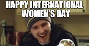 International Women S Day Memes You Need To Share Favorite female movie character 3. international women s day memes you