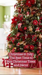 Christmas In July The Best Time To Buy Christmas Trees And Decor Pinterest