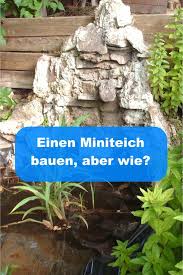 Wie Baue Ich Einen Mini Teich Gartenbob De Der Garten Ratgeber In 2020 Miniteich Teich Bachlauf Bauen