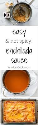 Must Try This One A Super Easy And Not At All Spicy Homemade Enchilada Sauce Recipe Homemade Enchilada Sauce Homemade Enchiladas Enchilada Casserole Recipes