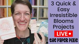 🔴 3 Quick & Easy Irresistible Blooms Projects