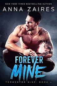 Not you, not the police, not the courts. Forever Mine Tormentor Mine 4 By Anna Zaires