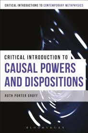 A Critical Introduction to Causal Powers and Dispositions (Bloomsbury  Critical Introductions to Contemporary Metaphysic)