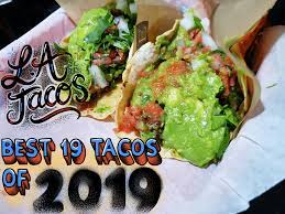 Sid de la cruz on 01/18/2019 at 2:20 pm. L A Taco S 19 Best Tacos Of 2019 Ranked And Mapped L A Taco