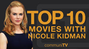 Top 10 Nicole Kidman Movies Youtube