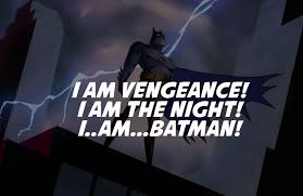 A great memorable quote from the batman: Batman Quotes I Am 64 Quotes