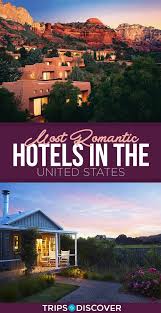 12 Dreamy U S Hotels For A Relaxing Romantic Getaway Vacations In The Us Romantic Hotel Romantic Vacations