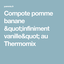 Compote Pomme Banane Infiniment Vanille Au Thermomix Yummix Recette Pomme Banane Compote De Pomme Compote Pomme Banane