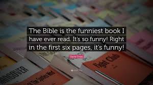 For the joy set before him he endured the cross, scorning its shame, and sat down at the right hand how do i truly give this to the lord? David Cross Quote The Bible Is The Funniest Book I Have Ever Read It S So Funny