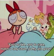 A page for describing quotes: Early To Bed D Powerpuff Girls Powerpuff Girls Powerpuff Cartoon Quotes