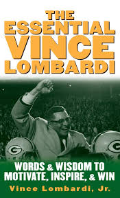 The Essential Vince Lombardi Words Wisdom To Motivate Inspire And Win Lombardi Vince 0639785380696 Amazon Com Books