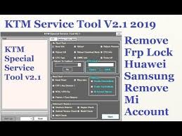 Remove Frp Lock Huawei Samsung Remove Mi Account Ktm Service Tool V2 1 Samsung Ktm Channel