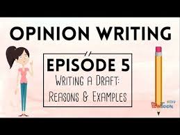 Opinion Writing For Kids Episode 5 Writing A Draft Reasons Examples Youtube Video Opinion Writing Persuasive Writing Writing Topics