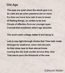 Old Age Poem By Edmund Waller Poem Hunter Old Age Poems To Boast