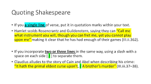 The mla guide lists abbreviations for all plays. Quoting Shakespeare If You A Single Line Of Verse Put It In Quotation Marks Within Your Text Hamlet Scolds Rosencrantz And Guildenstern Saying They Ppt Download