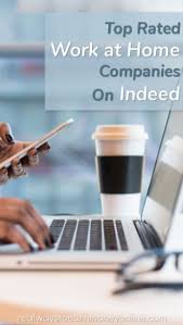 10 Top Rated Work At Home Companies On Indeed Work From Home Companies Home Jobs Work From Home Jobs