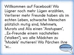 Willkommen Auf Facebook Wo Lugner Noch Mehr Lugen Erzahlen Verlierer Mehr Freunde Haben Als Im Echten Leben Schwac Osterreichische Spruche Und Zitate