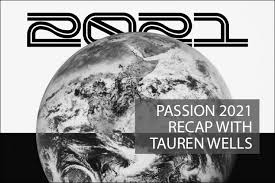 Maybe you would like to learn more about one of these? Passion 2021 Recap With Tauren Wells A Nrt Exclusive Article Newreleasetoday