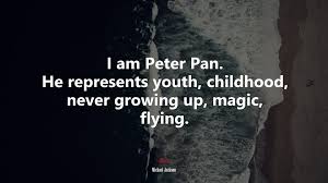 Don't limit yourself or challenge your abilities to accomplish something. 638250 I Am Peter Pan He Represents Youth Childhood Never Growing Up Magic Flying Michael Jackson Quote 4k Wallpaper Mocah Hd Wallpapers