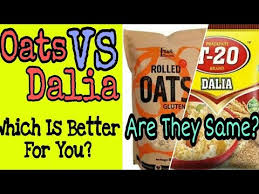 Oats Vs Dalia Which One Is Better Difference Between Oats And Daliya Calorie In Dalia And Oats Youtube