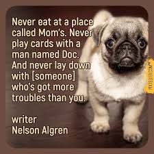 Never Eat At A Place Called Mom S Never Play Cards With A Man Named Doc And Never Lay Down With Someone Who S Got More Avatar Quotes Quote Posters Call Mom