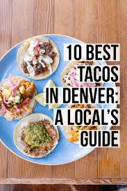 Best fish tacos in denver, co. 10 Best Tacos In Denver A Local S Guide Female Foodie