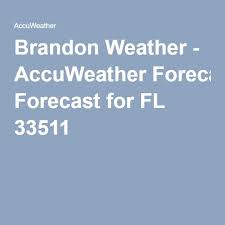 Brandon Weather Accuweather Forecast For Fl 33511 Weather Forecast Weather Forecast