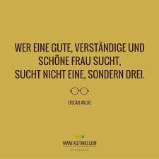 Oscar Wilde Wer Eine Gute Verstandige Und Schone Agitano Oscar Wilde Zitate Oscar Wilde Wilde Zitate