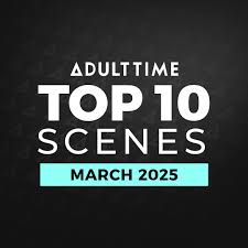 Top 10 Most Satisfying Scenes: March 2025 Edition - Adult Time Blog