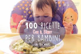 Alimentazione dai 9 ai 12 mesi questo periodo e' caratterizzato dalla possibilita' di introdurre, sempre con cautela e gradualita', di una maggiore varieta' di alimenti. 100 Ricette Per Bebe Da Fare Con Il Bimby Cose Da Mamme