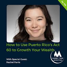 How to Use Puerto Rico's Act 60 to Growth Your Wealth