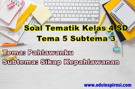 Kunci jawaban buku tematik tema 1 kelas 6 sd subtema 3 pembelajaran 2 ayo selamatkan hewan dan. Soal Ulangan Harian Tematik Kelas 4 Sd Tema 5 Subtema 3