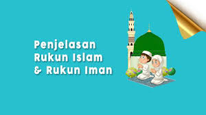 Keduanya saling berkaitan dan satu kesatuan. Pengertian 6 Rukun Iman Dan 5 Rukun Islam