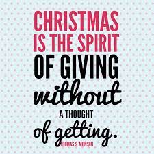 Christmas Is The Spirit Of Giving Without A Thought Of Getting Thomas S Monson Christmas Christmasquotes Ldsquotes Jul Citater Citater Ordsprog
