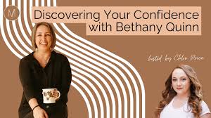 Discovering Your Confidence with Bethany Quinn