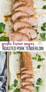 Garlic Brown Sugar Roasted Pork Tenderloin Pork Tenderloin Recipes Roasted Pork Tenderloins Easy Pork Tenderloin
