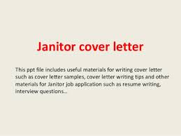 Thank a janitor that you and millions of your associates can take for granted that someone will pick up and clean up behind you all. Janitor Cover Letter