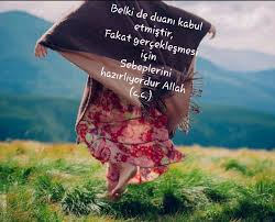 Belki De Duani Kabul Etmistir Fakat Gerceklesmesi Icin Sebeplerini Hazirliyordur Allah C C Olumlamalar Allah