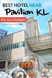 Best Hotel Near Pavilion Kl For All Budgets 2021 Dive Into Malaysia Best Hotels Hotel Kl Hotel