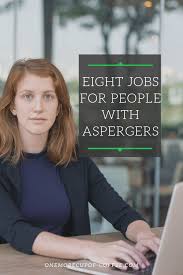 People with asperger syndrome marc segar marc segar died tragically in a traffic accident on the m1 towards the end of 1997. Eight Job Opportunities For People Who Have Asperger S Syndrome One More Cup Of Coffee