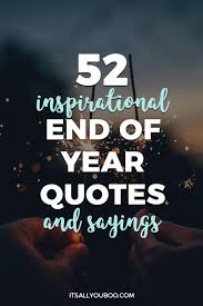 2020 is going to be my year. 52 Inspirational End Of Year Quotes For 2020 It S All You Boo