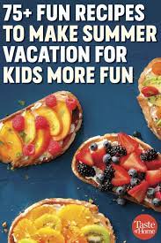 85 Fun Recipes To Make With Your Kids Over Summer Vacation Recipes Food To Make Kid Approved Meals