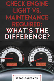 Is there any way i can reset this (by cycling power?) or do i really have to bring it to dealer for service? Check Engine Light Vs Maintenance Required What S The Difference Jb Tools Inc