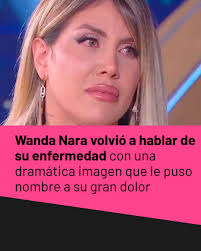 Wanda Nara volvió a hablar de su enfermedad con una dramática imagen que le  puso nombre a su gran dolor https://ow.ly/jXhx50VohAm Wanda explicó cómo es  el tratamiento de su enfermedad y despejó