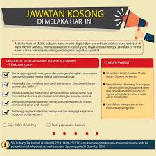 Permohonan adalah dipelawa daripada warganegara malaysia berumur 18 tahun ke atas yang berkelayakan bagi. Jawatan Kosong Di Melaka Hari Ini