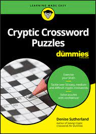Maybe you would like to learn more about one of these? Cryptic Crossword Puzzles For Dummies By Denise Sutherland