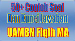 Maybe you would like to learn more about one of these? 50 Contoh Soal Dan Kunci Jawaban Uambn Fiqih Ma