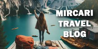 Explore the world with the Mircari travel blog